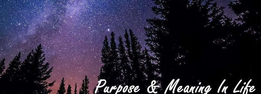 life tips and hacks, purpose in life, meaning of life, purpose and meaning, my purpose in life, what is my purpose, what is the meaning of life, relationship with god, eternal life